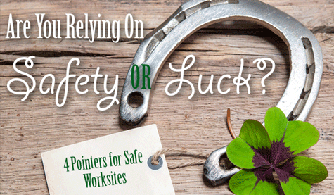 Four-leaf clover and horseshoe with a tag that reads "4 pointers for safe worksites". The text reads "Are you relying on safety or luck?"